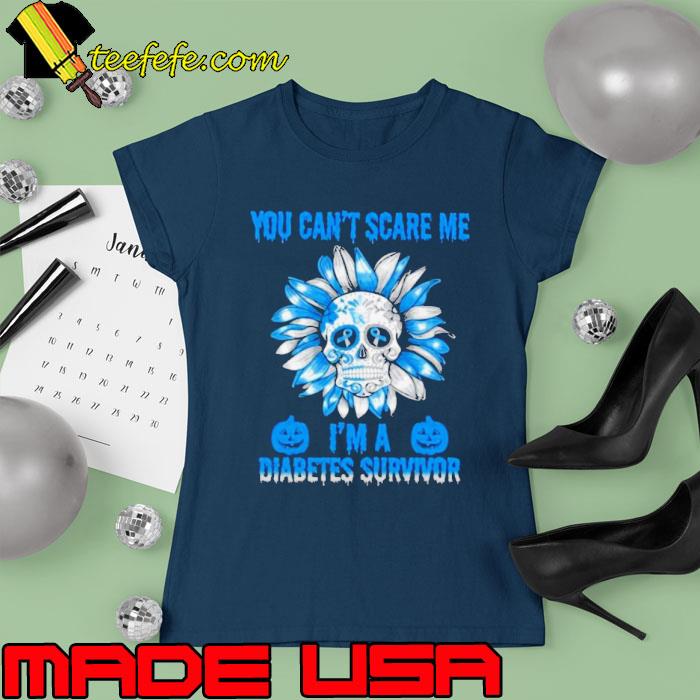 Premium skull Flower You Can’t Scare Me I’m A Diabetes Survivor Halloween 2023 Shirt Ladies tee Premium skull Flower You Can’t Scare Me I’m A Diabetes Survivor Halloween 2023 Shirt Ladies tee