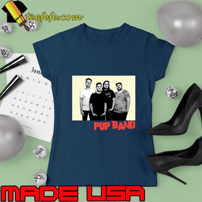 Pup Canadian punk rock band formed in Toronto T-Shirt Ladies tee Pup Canadian punk rock band formed in Toronto T-Shirt Ladies tee