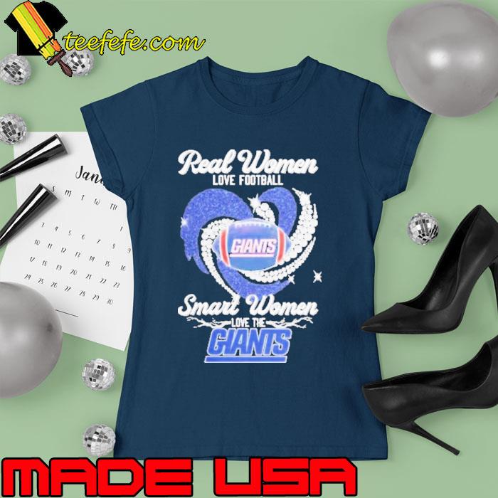 Real Women Love Football Smart Women Love The Giants Shirt Ladies tee Real Women Love Football Smart Women Love The Giants Shirt Ladies tee