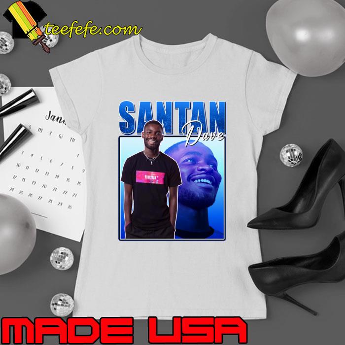 Santan Dave Aesthetic Bootleg an English rapper T-Shirt Ladies tee Santan Dave Aesthetic Bootleg an English rapper T-Shirt Ladies tee
