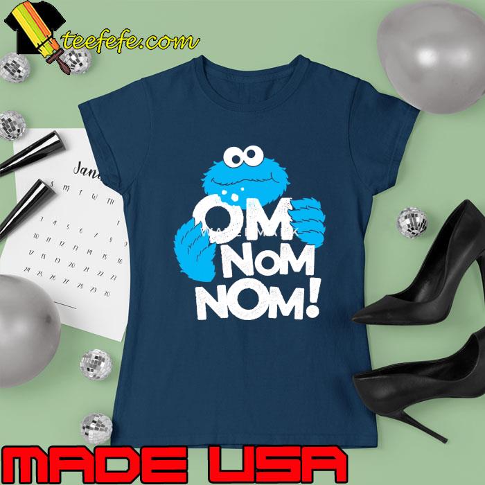 Sesame Street Cookie Monster Om Nom Nom s Ladies tee Sesame Street Cookie Monster Om Nom Nom s Ladies tee