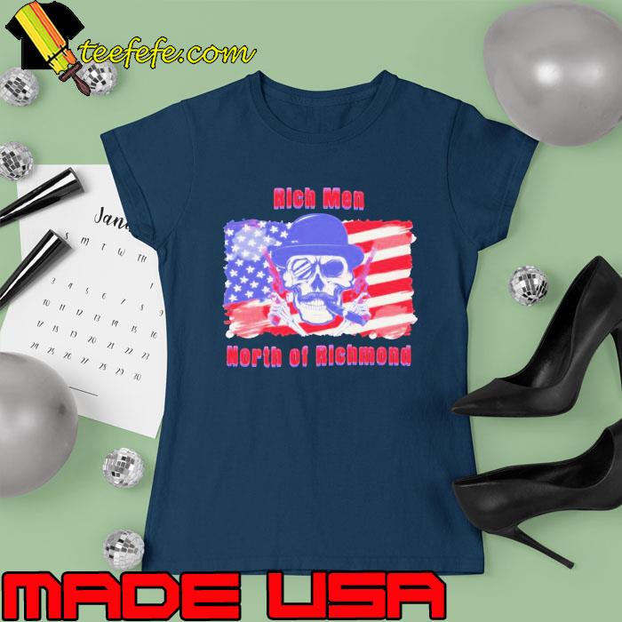 Skull Guns Rich Men North of Richmond American Flag Shirt Ladies tee Skull Guns Rich Men North of Richmond American Flag Shirt Ladies tee