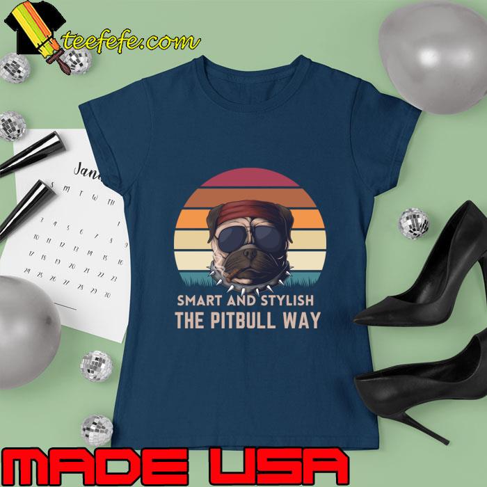 Smart And Stylish The Pitbull Way Sunglasses Vintage Sunset T-Shirt Ladies tee Smart And Stylish The Pitbull Way Sunglasses Vintage Sunset T-Shirt Ladies tee