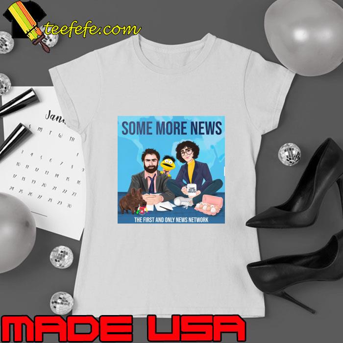 Some more news the first and only news network T-Shirt Ladies tee Some more news the first and only news network T-Shirt Ladies tee