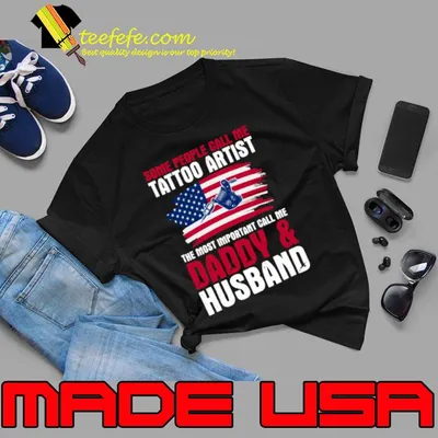 Some People Call Me Tattoo Artist The Most Important Call Me Daddy & Husband Usa Flag T-Shirt