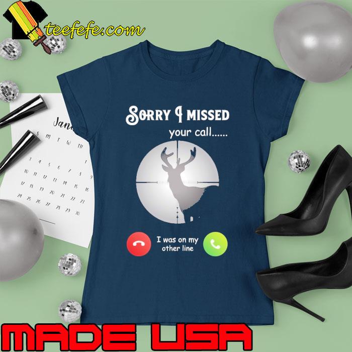 Sorry I missed your call i was on my other line calling s Ladies tee Sorry I missed your call i was on my other line calling s Ladies tee