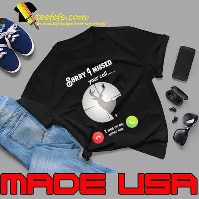 Sorry I missed your call i was on my other line calling shirt