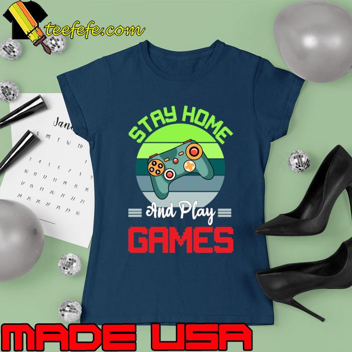 Stay Home and play Games video game vintage T-Shirt Ladies tee Stay Home and play Games video game vintage T-Shirt Ladies tee