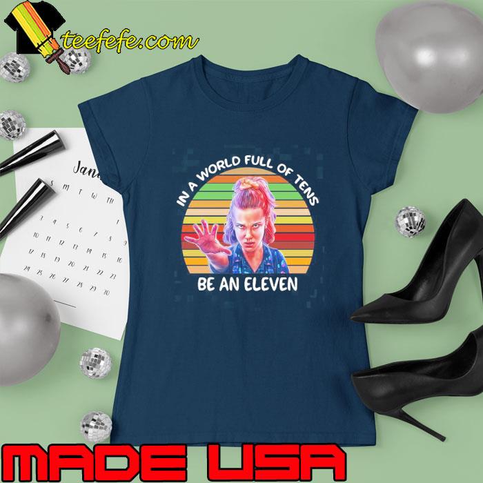 Stranger Things 3 In A World Full Of Tens Be An Eleven Vintage s Ladies tee Stranger Things 3 In A World Full Of Tens Be An Eleven Vintage s Ladies tee