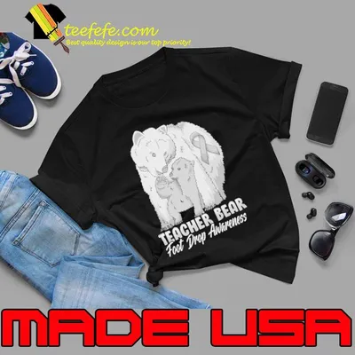 Teacher bear foot drop awareness shirt