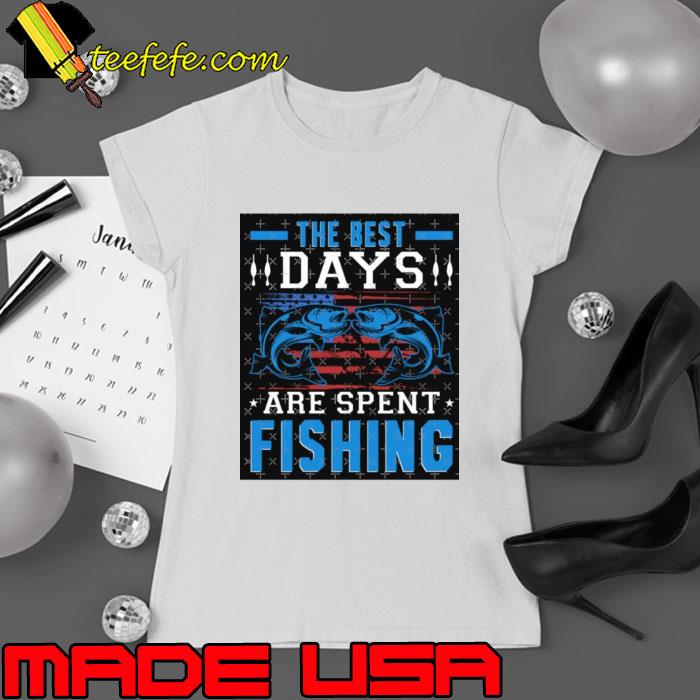 The best days are spent fishing american flag stars T-Shirt Ladies tee The best days are spent fishing american flag stars T-Shirt Ladies tee