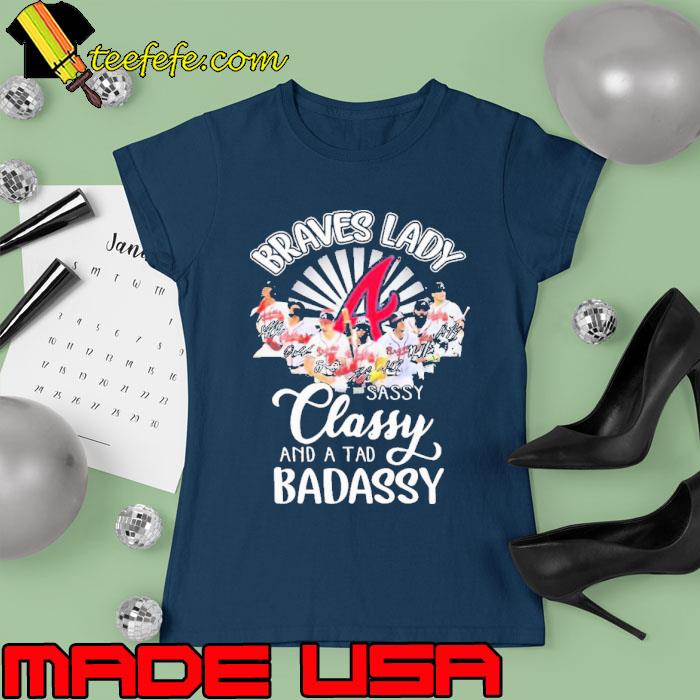 The Braves Lady Sassy Classy And A Tad Badassy 2023 Signatures s Ladies tee The Braves Lady Sassy Classy And A Tad Badassy 2023 Signatures s Ladies tee