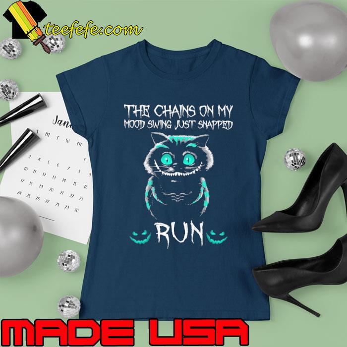 The chains on my mood swing just snapped run cat s Ladies tee The chains on my mood swing just snapped run cat s Ladies tee