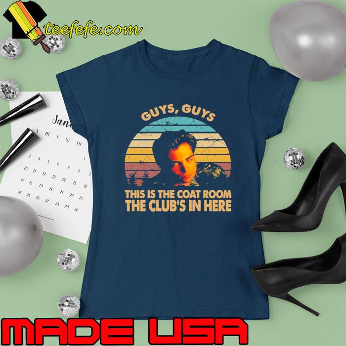 The Face Man A Night At The Roxbury Guys This IS The Coat Room The Club's In Here Vintage Shirt Ladies tee The Face Man A Night At The Roxbury Guys This IS The Coat Room The Club's In Here Vintage Shirt Ladies tee