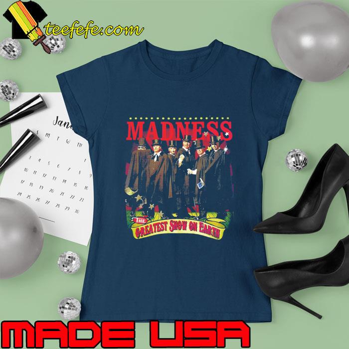 The greatest show on earth madness T-Shirt Ladies tee The greatest show on earth madness T-Shirt Ladies tee