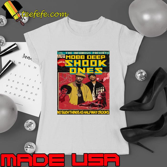 The infamous presents Mobb Deep shook ones no such things as halfway T-Shirt Ladies tee The infamous presents Mobb Deep shook ones no such things as halfway T-Shirt Ladies tee