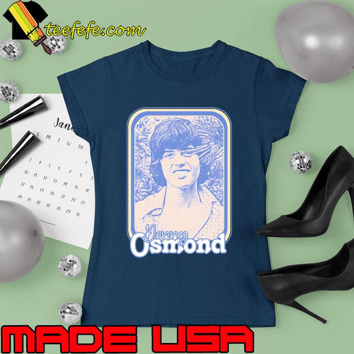 The Kegend Donny Osmond Shirt Ladies tee The Kegend Donny Osmond Shirt Ladies tee