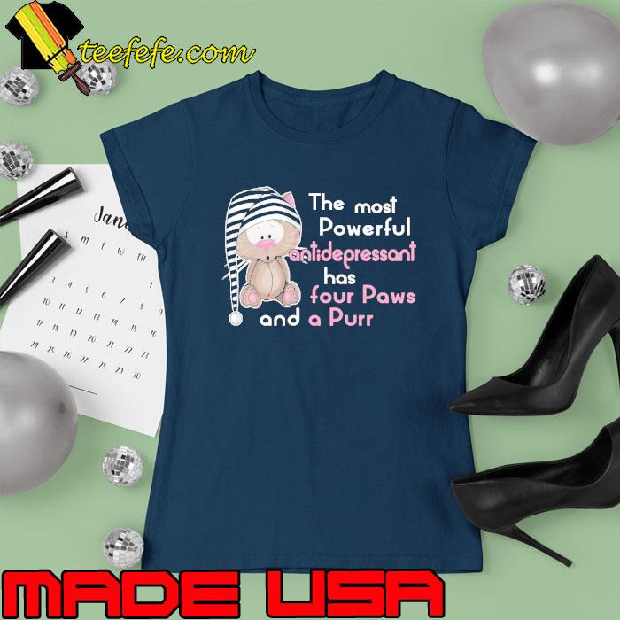 The most powerful antidepressant has four paws and a purr cat s Ladies tee The most powerful antidepressant has four paws and a purr cat s Ladies tee