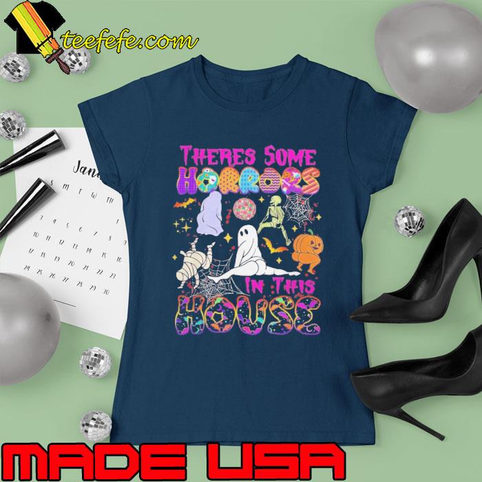 There's Some Horrors In This House Ghost Pumpkin Halloween s Ladies tee There's Some Horrors In This House Ghost Pumpkin Halloween s Ladies tee