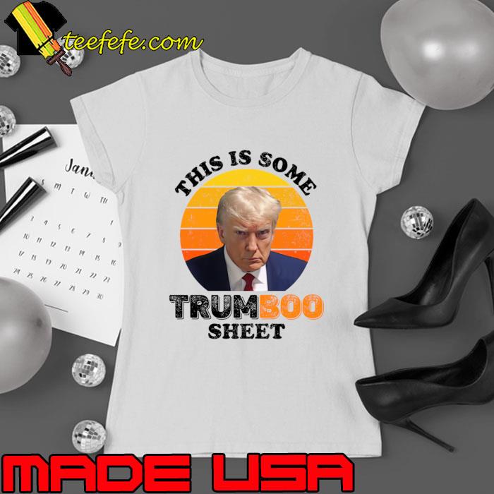 This is Some TrumBoo Sheet Vintage Halloween Trump Mugshot T-Shirt Ladies tee This is Some TrumBoo Sheet Vintage Halloween Trump Mugshot T-Shirt Ladies tee