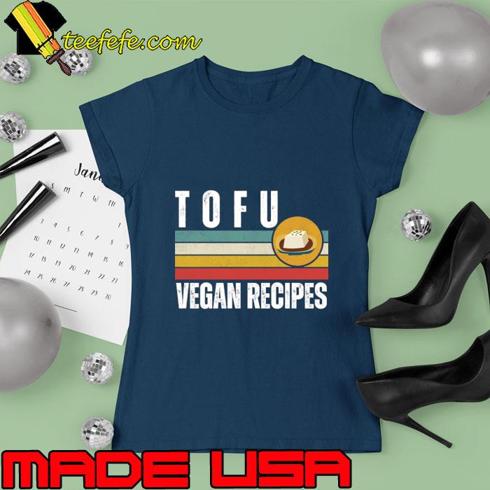 Tofu Vegan Recipes Healthy Veggies Lover Vintage T-Shirt Ladies tee Tofu Vegan Recipes Healthy Veggies Lover Vintage T-Shirt Ladies tee