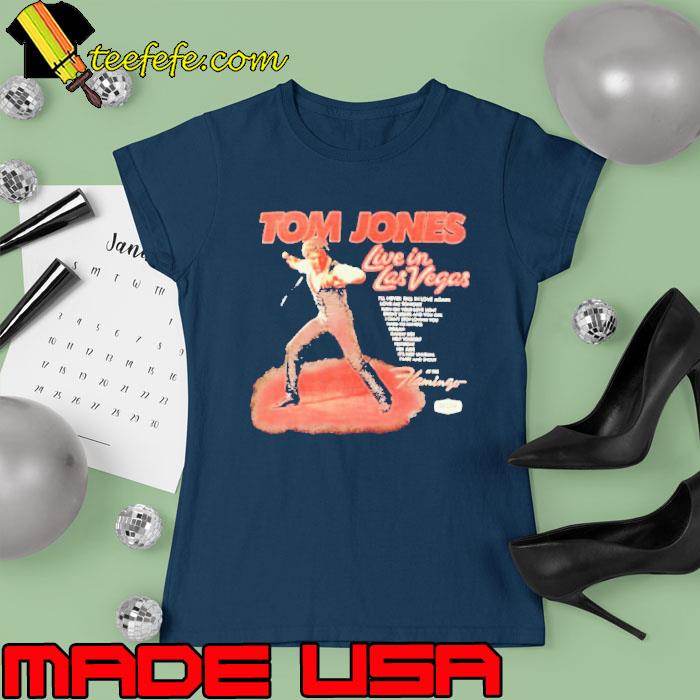 Tom Jones live in Las Vegas s Ladies tee Tom Jones live in Las Vegas s Ladies tee