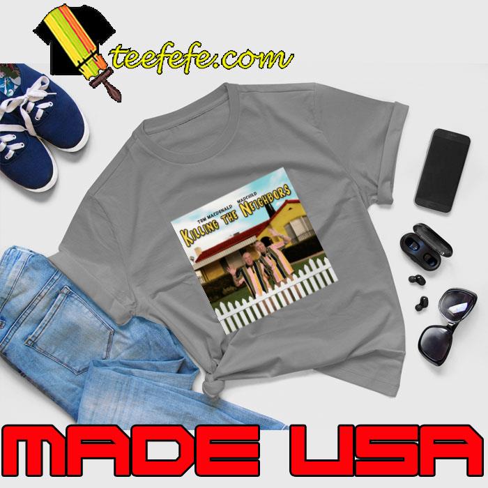 Tom MacDonald Killing The Neighbors Album Cover T-Shirt Unisex Tom MacDonald Killing The Neighbors Album Cover T-Shirt Unisex