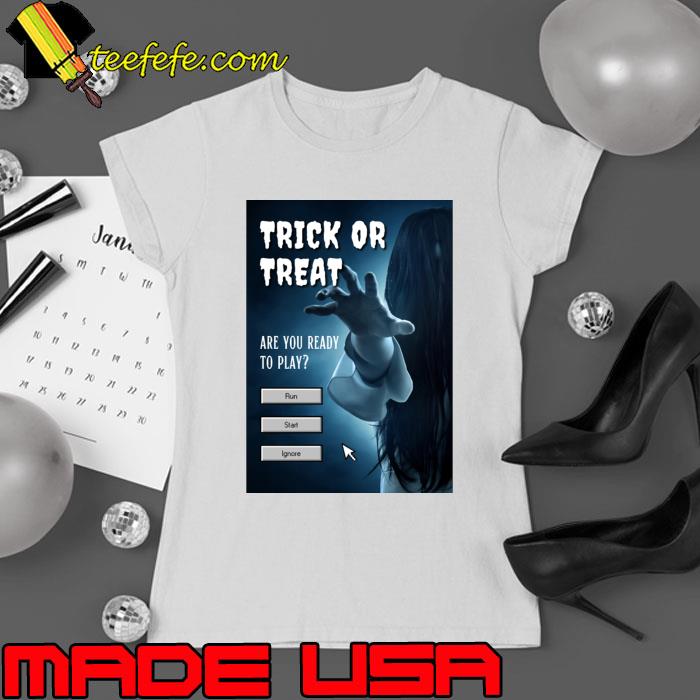 Trick Or Treat Are You Ready To Play Halloween Scary Ghost T-Shirt Ladies tee Trick Or Treat Are You Ready To Play Halloween Scary Ghost T-Shirt Ladies tee