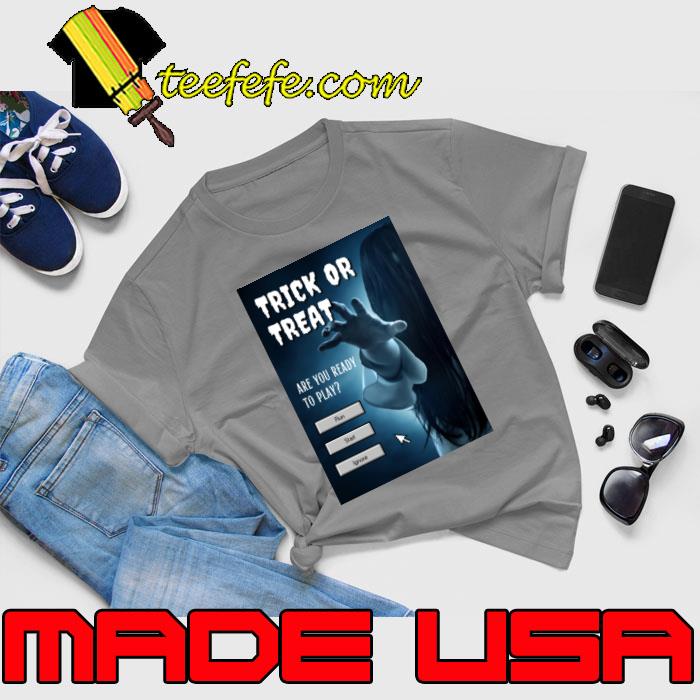 Trick Or Treat Are You Ready To Play Halloween Scary Ghost T-Shirt Unisex Trick Or Treat Are You Ready To Play Halloween Scary Ghost T-Shirt Unisex