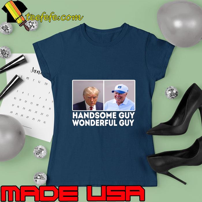 Trump Mugshot Handsome Guy Wonderful Guy Anti Donald Trump T-Shirt Ladies tee Trump Mugshot Handsome Guy Wonderful Guy Anti Donald Trump T-Shirt Ladies tee