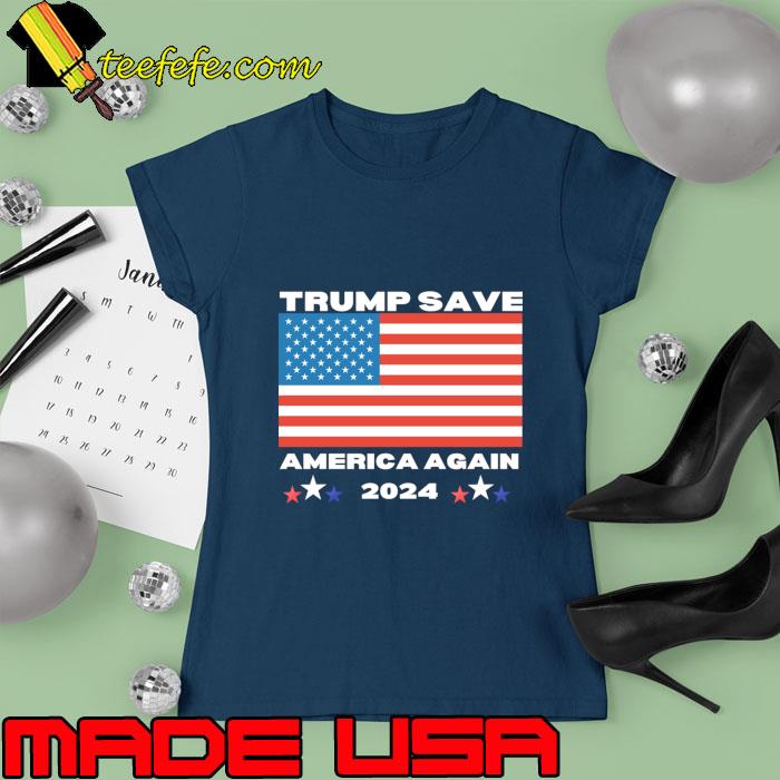 Trump Save America Again 2024 American Flag Political T-Shirt Ladies tee Trump Save America Again 2024 American Flag Political T-Shirt Ladies tee