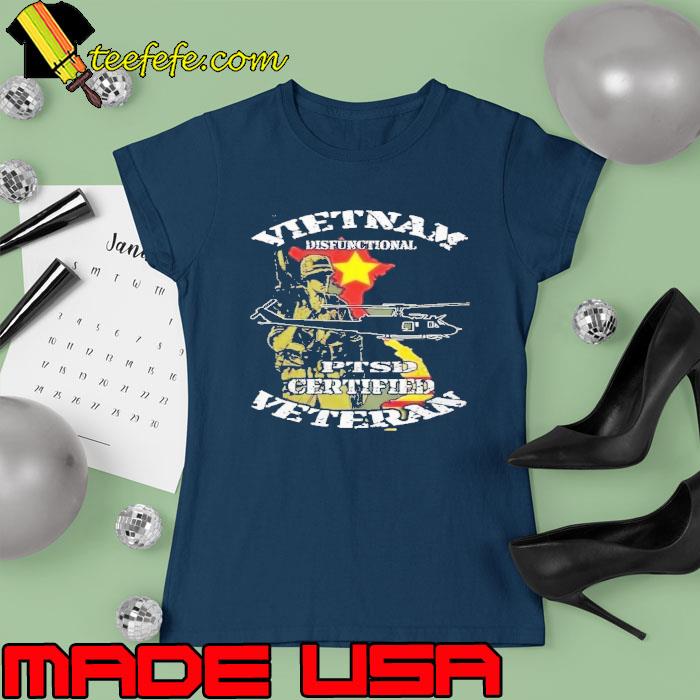 Vietnam dysfunctional certified veteran s Ladies tee Vietnam dysfunctional certified veteran s Ladies tee