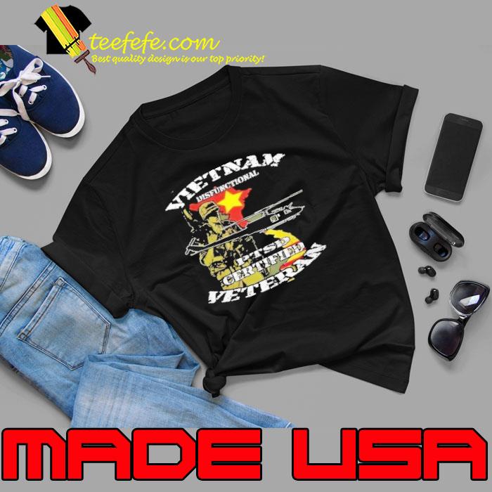 Vietnam dysfunctional certified veteran shirt