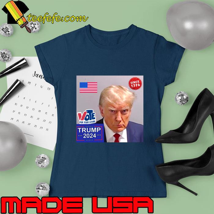 Vote for your trump 2024 mugshot T-Shirt Ladies tee Vote for your trump 2024 mugshot T-Shirt Ladies tee