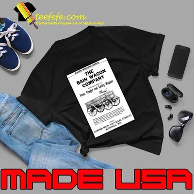 Wagon Manufactures The Bain Wagon Company Corner Main And Pearl Streets T-Shirt