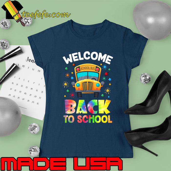 Welcome Back To School Bus Driver Tie Dye T-Shirt Ladies tee Welcome Back To School Bus Driver Tie Dye T-Shirt Ladies tee