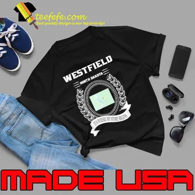 Westfield north dakota it's where my story begin's shirt
