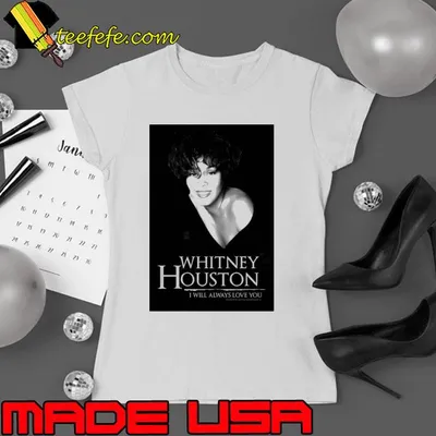 Whitney Houston an American singer and actress shirt