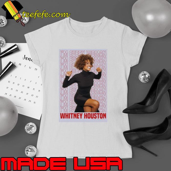 Whitney Houston Lettering In The Background I'm Every Woman shirt