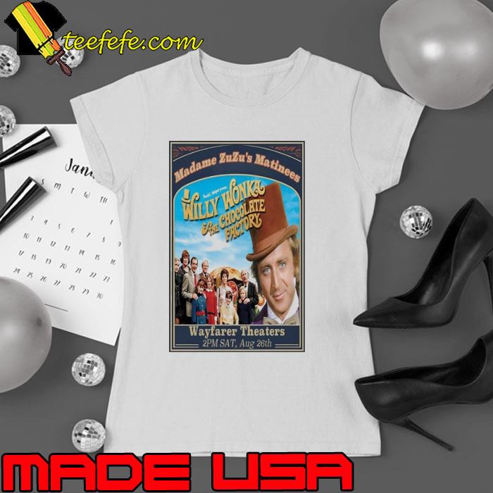 Willy wonka chocolate factory madame zuzu’s matinees wayfarer theaters august 26 2023 poster s Ladies tee Willy wonka chocolate factory madame zuzu’s matinees wayfarer theaters august 26 2023 poster s Ladies tee