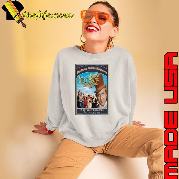 Willy wonka chocolate factory madame zuzu’s matinees wayfarer theaters august 26 2023 poster shirt