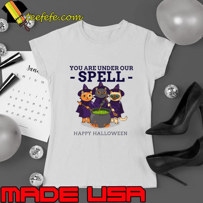 You are under our spell cats Happy Halloween T-Shirt Ladies tee You are under our spell cats Happy Halloween T-Shirt Ladies tee
