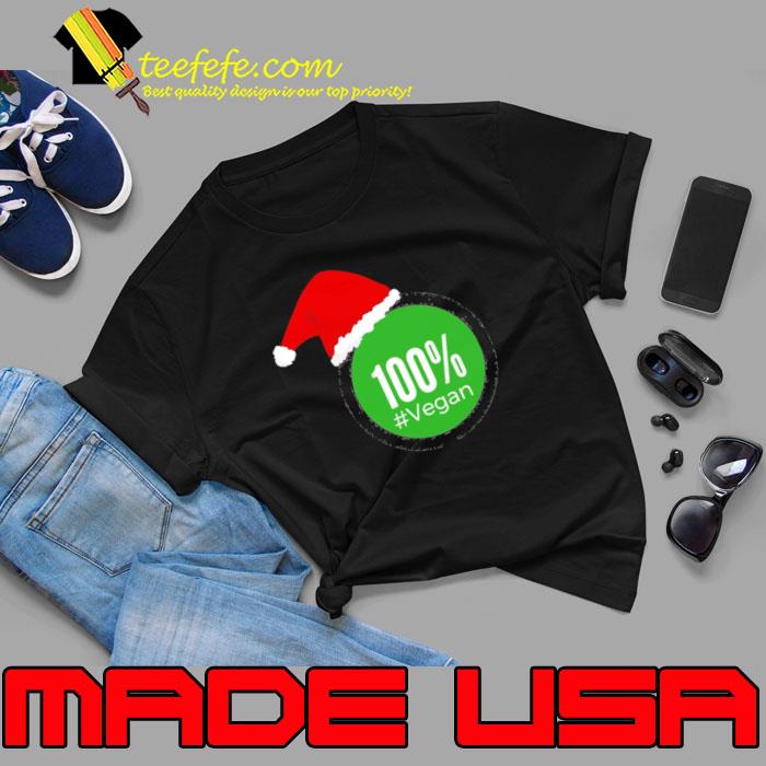 100 Vegan Christmas Perfect Vegan Veganism Shirt 100 Vegan Christmas Perfect Vegan Veganism Shirt