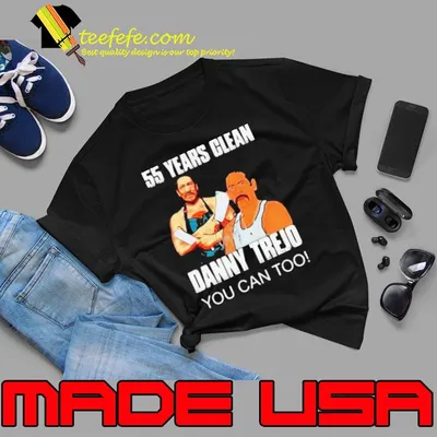 55 Years Clean Danny Trejo You Can Too shirt
