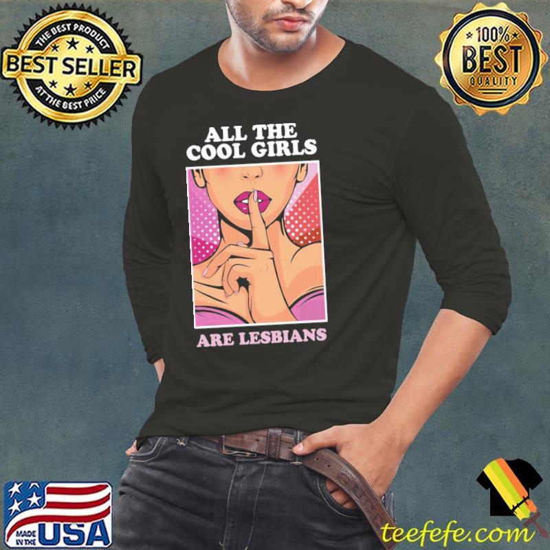 All The Cool Girls Are Lesbians Shirt