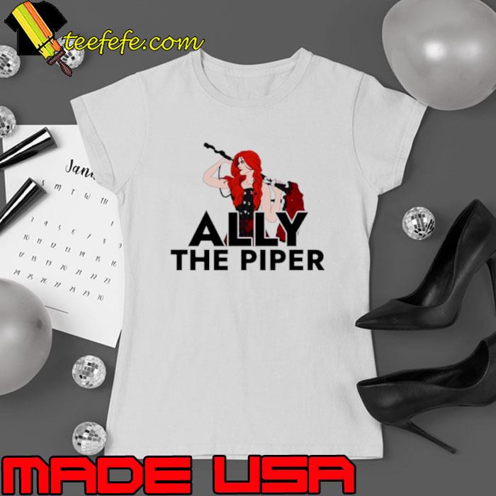 Ally the Piper shirt Ally the Piper shirt