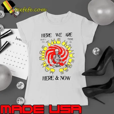 Altru Here We Are Here & Now Skull Shirt