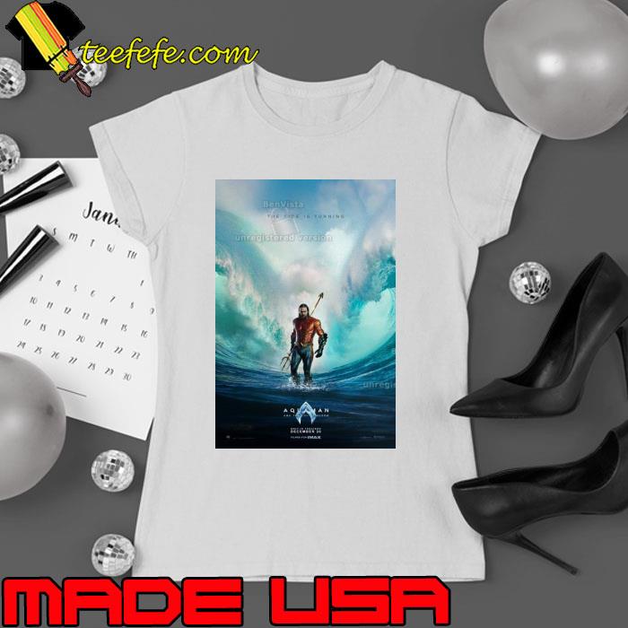Aquaman and the lost Kingdom the tide is turning in theaters december 20 poster shirt
