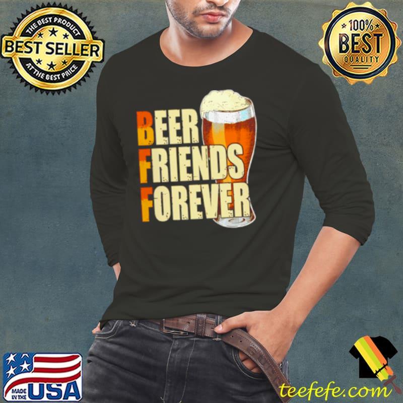 Beer friends forever s Long Sleeve Tee Beer friends forever s Long Sleeve Tee