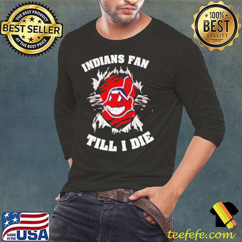 Cleveland Indians Fan Till I Die Shirt, hoodie, sweater, long